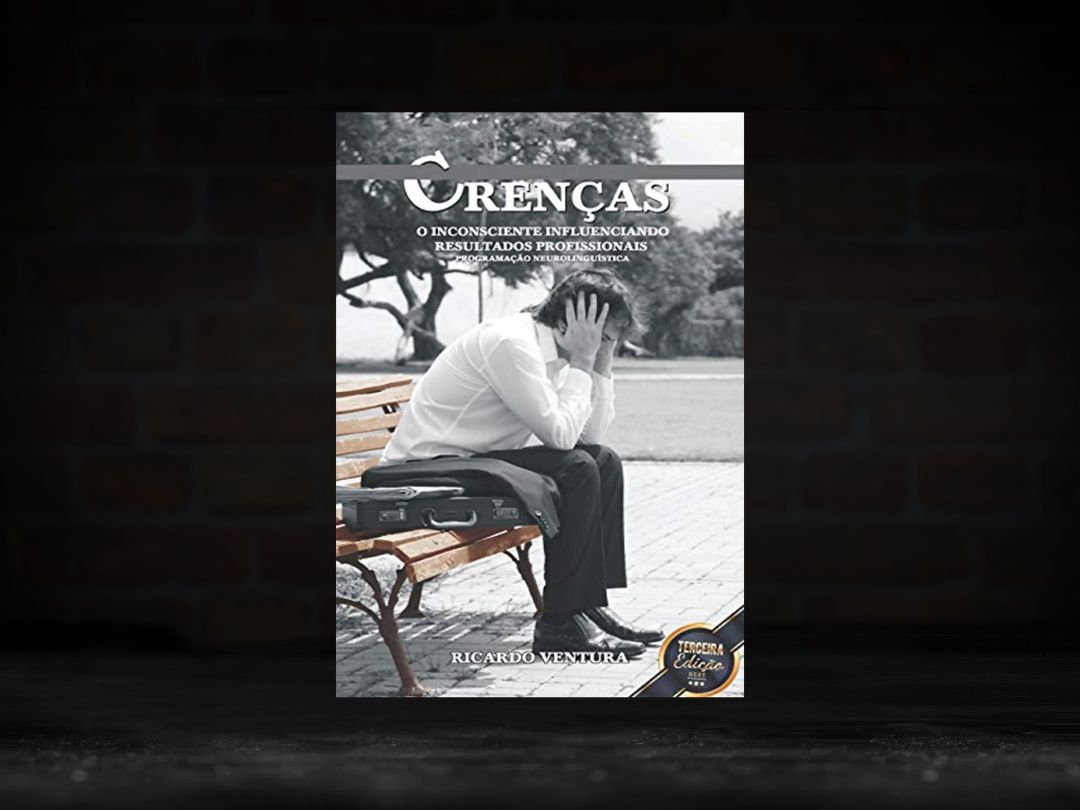 Crenças: o inconsciente influenciando resultados profissionais