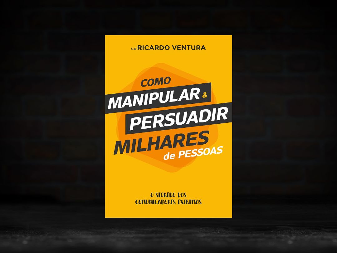 Livro Como manipular e persuadir milhares de pessoas - Ricardo Ventura